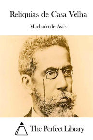 Title: Relíquias de Casa Velha, Author: Joaquim Maria Machado de Assis