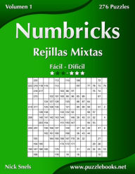 Title: Numbricks Rejillas Mixtas - De Fácil a Difícil - Volumen 1 - 276 Puzzles, Author: Nick Snels