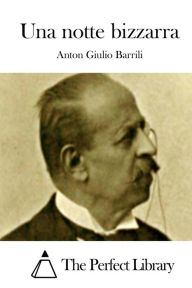 Title: Una notte bizzarra, Author: Anton Giulio Barrili
