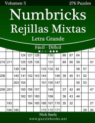 Title: Numbricks Rejillas Mixtas Impresiones con Letra Grande - De Fácil a Difícil - Volumen 5 - 276 Puzzles, Author: Nick Snels