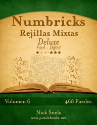 Title: Numbricks Rejillas Mixtas Deluxe - De Fácil a Difícil - Volumen 6 - 474 Puzzles, Author: Nick Snels