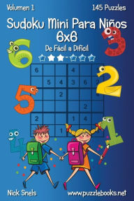 Title: Sudoku Mini Para Niños 6x6 - De Fácil a Difícil - Volumen 1 - 145 Puzzles, Author: Nick Snels