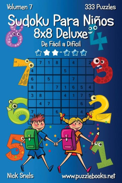 Sudoku Para Niños 8x8 Deluxe - De Fácil a Difícil - Volumen 7 - 333 Puzzles