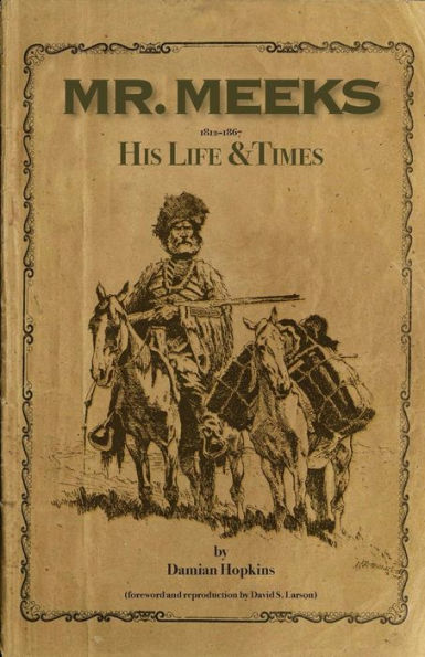 Mr. Meeks: His Life & Times 1812-1867