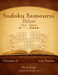 Title: Sudoku Samurai Deluxe - De Fácil a Experto - Volumen 6 - 255 Puzzles, Author: Nick Snels