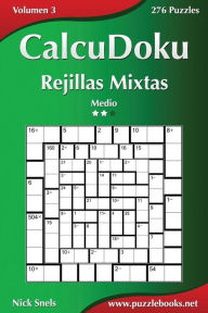 Title: CalcuDoku Rejillas Mixtas - Medio - Volumen 3 - 276 Puzzles, Author: Nick Snels