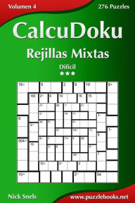 Title: CalcuDoku Rejillas Mixtas - Difícil - Volumen 4 - 276 Puzzles, Author: Nick Snels