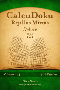 Title: CalcuDoku Rejillas Mixtas Deluxe - Difícil - Volumen 14 - 468 Puzzles, Author: Nick Snels