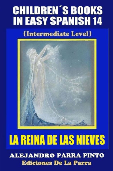 Children's Books In Easy Spanish14: La Reina de Las Nieves (Intermediate Level)