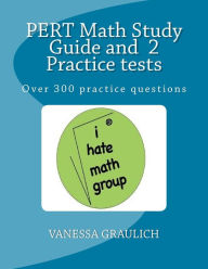 Title: PERT Math Study Guide and 2 Practice tests: A study guide with practice tests for the PERT Test, Author: Vanessa Graulich