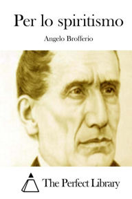 Title: Per lo spiritismo, Author: Angelo Brofferio