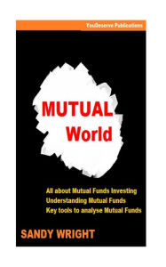 Title: Mutual World: Guide for Mutual Funds Investing, Author: YouDeserve Publications