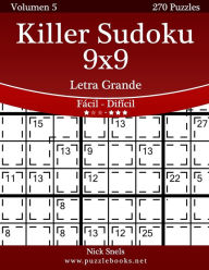 Title: Killer Sudoku 9x9 Impresiones con Letra Grande - De Fácil a Difícil - Volumen 5 - 270 Puzzles, Author: Nick Snels