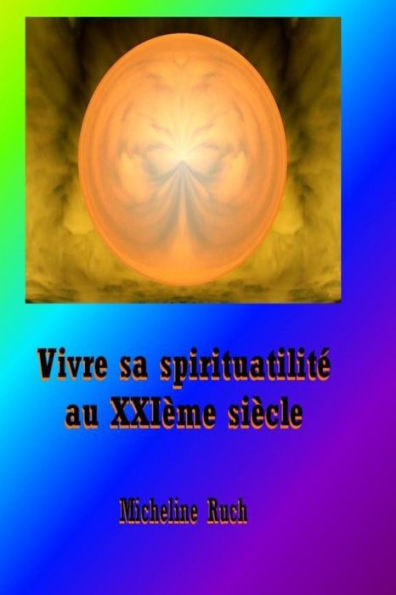 Vivre sa spiritualite au XXIeme siecle