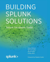 Title: Building Splunk Solutions: Splunk Developer Guide, Author: Dominic Betts