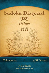 Title: Sudoku Diagonal 9x9 Deluxe - Experto - Volumen 12 - 468 Puzzles, Author: Nick Snels
