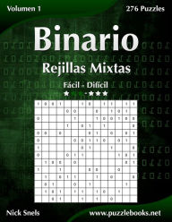 Title: Binario Rejillas Mixtas - De Fácil a Difícil - Volumen 1 - 276 Puzzles, Author: Nick Snels