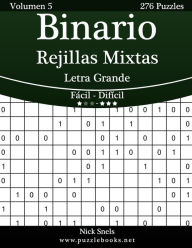 Title: Binario Rejillas Mixtas Impresiones con Letra Grande - De Fácil a Difícil - Volumen 5 - 276 Puzzles, Author: Nick Snels