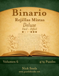 Title: Binario Rejillas Mixtas Deluxe - De Fácil a Difícil - Volumen 6 - 474 Puzzles, Author: Nick Snels