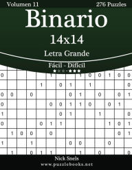 Title: Binario 14x14 Impresiones con Letra Grande - De Fácil a Difícil - Volumen 11 - 276 Puzzles, Author: Nick Snels