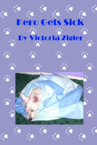 Title: Kero Gets Sick, Author: Victoria Zigler