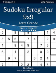 Title: Sudoku Irregular 9x9 Impresiones con Letra Grande - De Fácil a Experto - Volumen 6 - 276 Puzzles, Author: Nick Snels