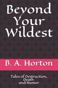 Title: Beyond Your Wildest, Author: B a Horton