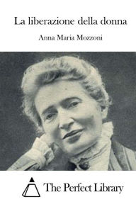 Title: La liberazione della donna, Author: Anna Maria Mozzoni