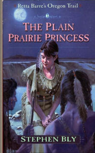 Title: The Plain Prairie Princess, Author: Stephen Bly