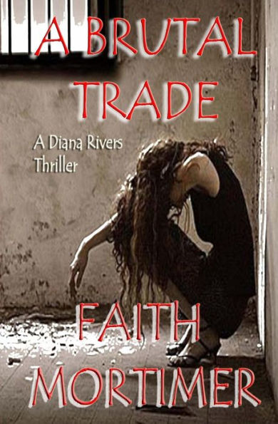 A Brutal Trade: Diana Rivers Thriller