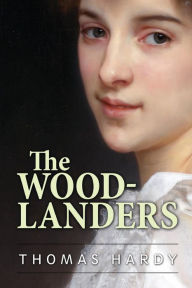 Title: The Woodlanders, Author: Thomas Hardy