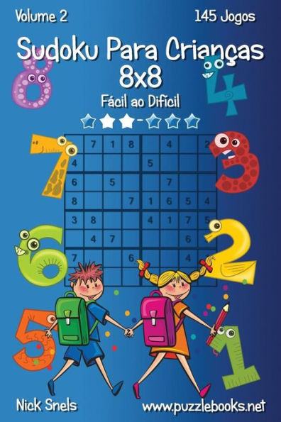 Sudoku Para Crianças 8x8 - Fácil ao Difícil - Volume 2 - 145 Jogos