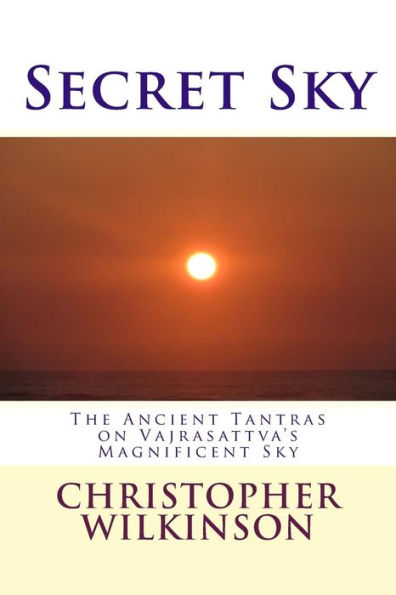 Secret Sky: The Ancient Tantras on Vajrasattva's Magnificent Sky