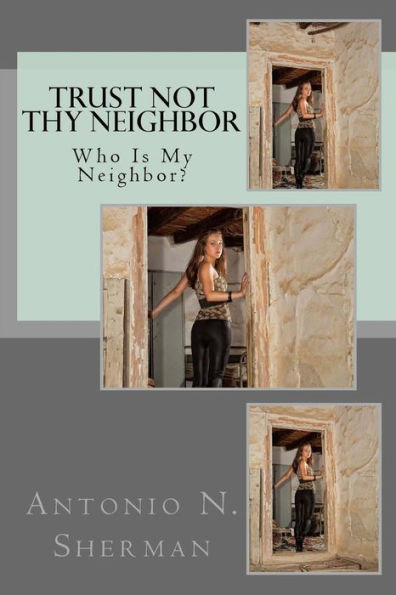 Trust Not Thy Neighbor: Who Is My Neighbor?