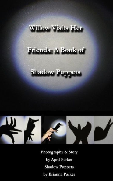 Willow Visits Her Friends: A Book of Shadow Puppets