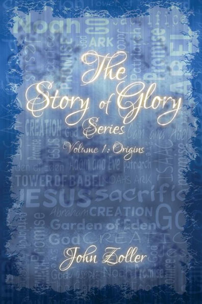 The Story of Glory Series: Volume 1: Origins