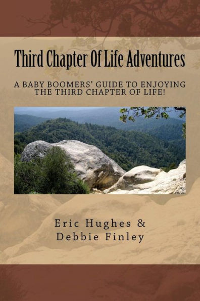 Third Chapter Of Life Adventures: How to embrace and experience the Third Chapter of your life and not just get through it!