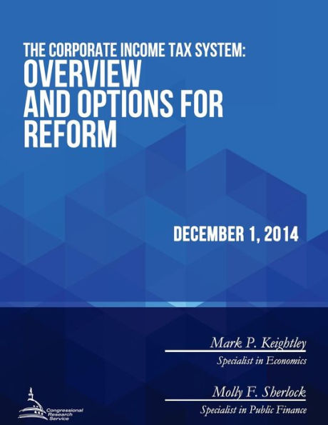 The Corporate Income Tax System: Overview and Options for Reform