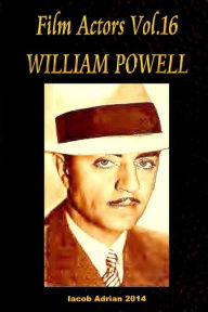 Title: Film Actors Vol.16 William Powell: Part 1, Author: Iacob Adrian