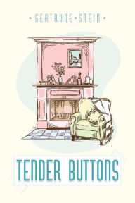 Title: Tender Buttons, Author: Gertrude Stein