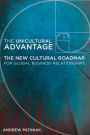 The Unicultural Advantage: The New Cultural Roadmap For Global Business Relationships