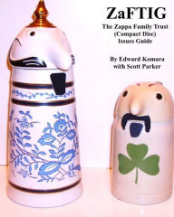 Title: ZaFTIG - The Zappa Family Trust Issues Guide, Author: Scott Parker