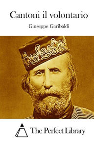 Title: Cantoni il volontario, Author: Giuseppe Garibaldi