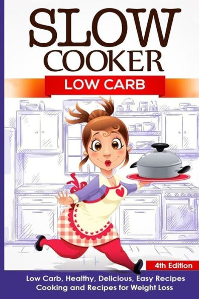 Slow Cooker: Low Carb: Low Carb, Healthy, Delicious, Easy Recipes: Cooking and Recipes for Weight Loss