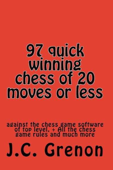 97 quick winning chess of 20 moves or less: against the chess computers at the top level