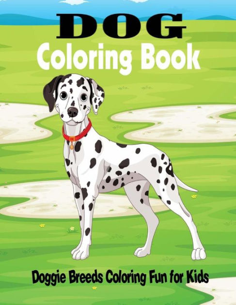 Dog Coloring Book: Doggie Breeds Coloring Fun for kids by Ciparum llc ...