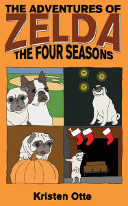 Title: The Adventures of Zelda: The Four Seasons, Author: Kristen Otte