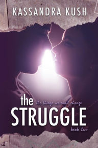 Title: The Struggle, Author: Kassandra Kush