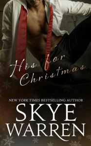 Title: His for Christmas, Author: Skye Warren