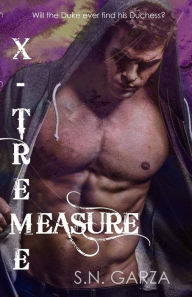 Title: X-Treme Measure, Author: S N Garza